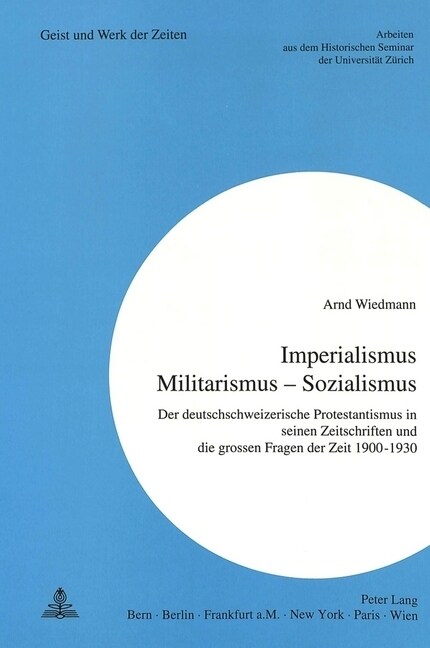 첟mperialismus - Militarismus - Sozialismus? Der Deutschschweizerische Protestantismus in Seinen Zeitschriften Und Die Grossen Fragen Der Zeit 1900-1 (Paperback)