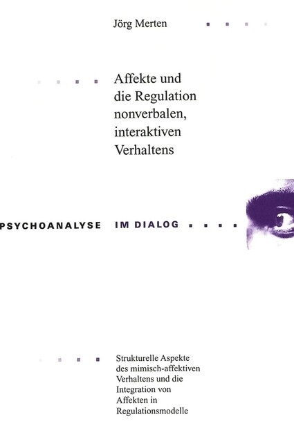 Affekte Und Die Regulation Nonverbalen, Interaktiven Verhaltens: Strukturelle Aspekte Des Mimisch-Affektiven Verhaltens Und Die Integration Von Affekt (Paperback)