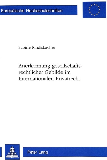 Anerkennung Gesellschaftsrechtlicher Gebilde Im Internationalen Privatrecht (Paperback)