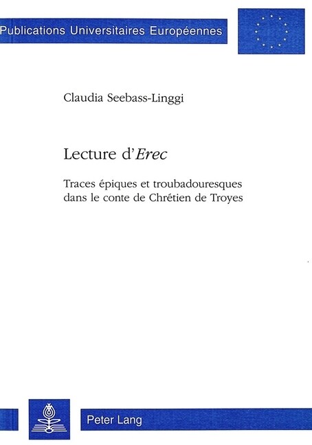 Lecture d첚rec? Traces ?iques Et Troubadouresques Dans Le Conte de Chr?ien de Troyes (Paperback)