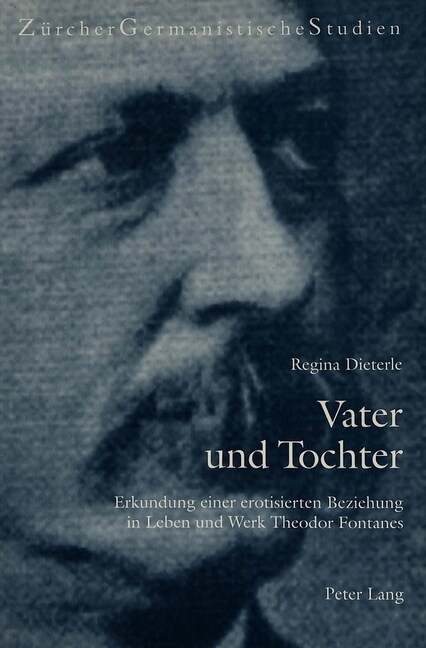 Vater Und Tochter: Erkundung Einer Erotisierten Beziehung in Leben Und Werk Theodor Fontanes (Paperback)