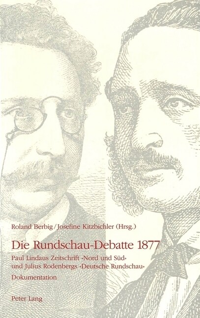 Die Rundschau-Debatte 1877: Paul Lindaus Zeitschrift 첥ord Und Sued?Und Julius Rodenbergs 첗eutsche Rundschau? Dokumentation (Paperback)