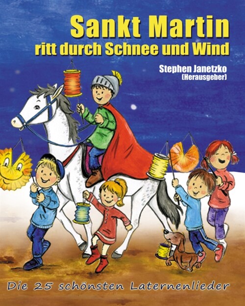 Sankt Martin ritt durch Schnee und Wind - Die 25 sch?sten Laternenlieder: Das Liederbuch mit allen Texten, Noten und Gitarrengriffen zum Mitsingen un (Paperback)