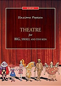 Theatre for Big, Small and Tiny Kids (Paperback)