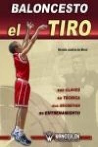 Baloncesto: El Tiro: Sus Claves, Su Tecnica, Sus Secretos, Su Entrenamiento (Paperback)