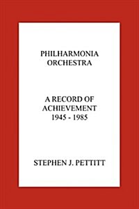 Philharmonia Orchestra. A Record of Achievement. 1945 - 1985 (Paperback)