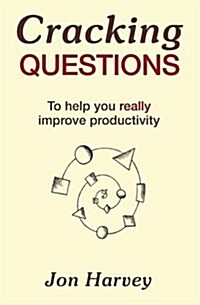 Cracking Questions : To Help You Really Improve Productivity (Paperback)