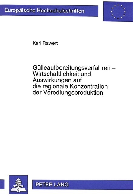 Guelleaufbereitungsverfahren - Wirtschaftlichkeit Und Auswirkungen Auf Die Regionale Konzentration Der Veredlungsproduktion (Paperback)
