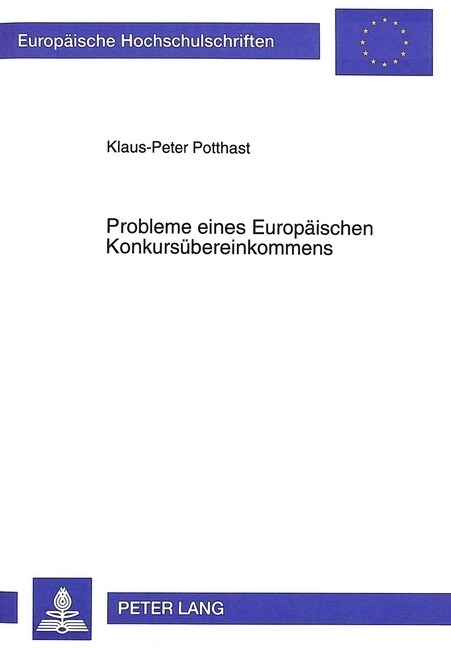 Probleme Eines Europaeischen Konkursuebereinkommens: Das Internationale Insolvenzrecht in Den Entwuerfen Der Europaeischen Gemeinschaft Fuer Ein Abkom (Paperback)