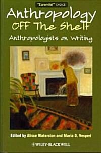 Anthropology Off the Shelf: Anthropologists on Writing (Paperback)