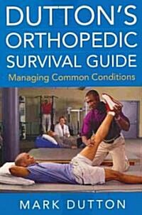 Duttons Orthopedic Survival Guide: Managing Common Conditions (Paperback)