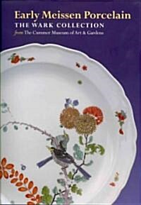 Early Meissen Porcelain: the Wark Collection from the Cummer Museum of Art & Gardens (Hardcover)