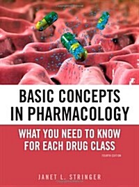 Basic Concepts in Pharmacology: What You Need to Know for Each Drug Class (Paperback, 4)