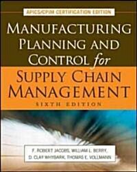 Manufacturing Planning and Control for Supply Chain Management: APICS/CPIM Certification Edition (Hardcover)