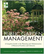 Public Garden Management: A Complete Guide to the Planning and Administration of Botanical Gardens and Arboreta (Hardcover, 2)