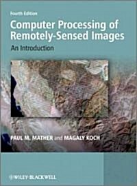 Computer Processing of Remotely-Sensed Images: An Introduction (Hardcover, 4, Revised)