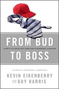 [중고] From Bud to Boss: Secrets to a Successful Transition to Remarkable Leadership (Hardcover)