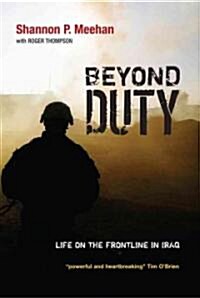 Beyond Duty : Life on the Frontline in Iraq (Paperback)