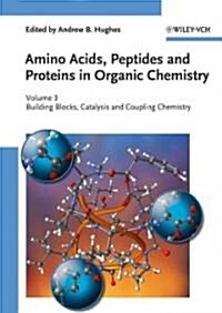 Amino Acids, Peptides and Proteins in Organic Chemistry, Building Blocks, Catalysis and Coupling Chemistry (Hardcover, Volume 3)