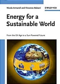 Energy for a Sustainable World: From the Oil Age to a Sun-Powered Future (Paperback)