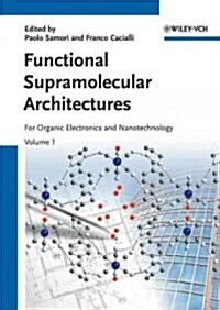 Functional Supramolecular Architectures, 2 Volume Set: For Organic Electronics and Nanotechnology (Hardcover)
