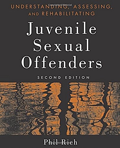 Understanding, Assessing, and Rehabilitating Juvenile Sexual Offenders (Paperback, 2)