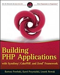 Building PHP Applications with Symfony, CakePHP, and Zend Framework (Paperback)