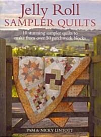 Jelly Roll Sampler Quilts : 10 Stunning Quilts to Make from 50 Patchwork Blocks (Paperback)