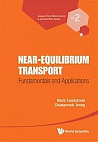 Near-Equilibrium Transport: Fundamentals and Applications (Hardcover)