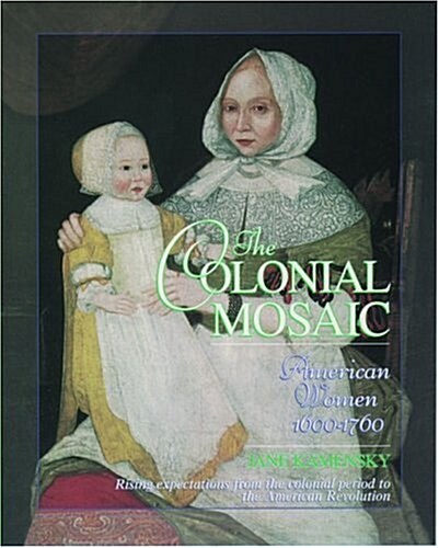 The Colonial Mosaic: American Women 1600-1760 (Paperback)