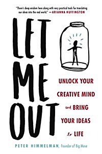 Let Me Out: Unlock Your Creative Mind and Bring Your Ideas to Life (Hardcover)