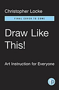 Draw Like This!: How Anyone Can See the World Like an Artist--And Capture It on Paper (Paperback)