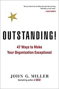 Outstanding!: 47 Ways to Make Your Organization Exceptional (Paperback)