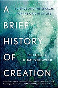 A Brief History of Creation: Science and the Search for the Origin of Life (Paperback)