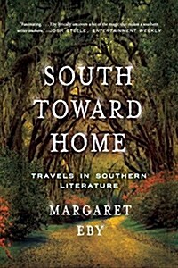 South Toward Home: Travels in Southern Literature (Paperback)