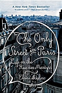 The Only Street in Paris: Life on the Rue Des Martyrs (Paperback)