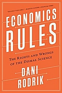 Economics Rules: The Rights and Wrongs of the Dismal Science (Paperback)
