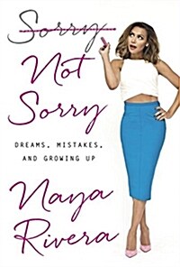 Sorry Not Sorry: Dreams, Mistakes, and Growing Up (Hardcover)
