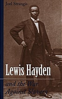 Lewis Hayden and the War Against Slavery (Hardcover)