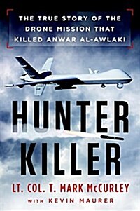 Hunter Killer: The True Story of the Drone Mission That Killed Anwar Al-Awlaki (Paperback)