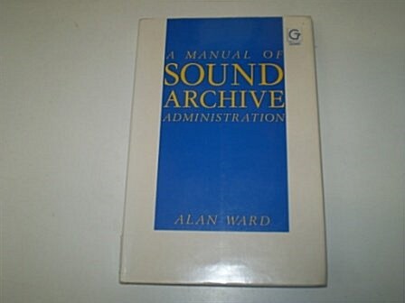 A Manual of Sound Archive Administration (Hardcover)