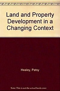 Land and Property Development in a Changing Context (Hardcover)