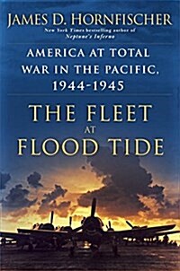 The Fleet at Flood Tide: America at Total War in the Pacific, 1944-1945 (Hardcover)
