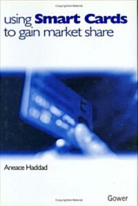 Using Smart Cards to Gain Market Share (Hardcover)