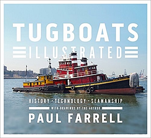 Tugboats Illustrated: History, Technology, Seamanship (Hardcover)