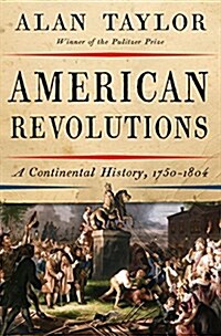 American Revolutions: A Continental History, 1750-1804 (Hardcover)