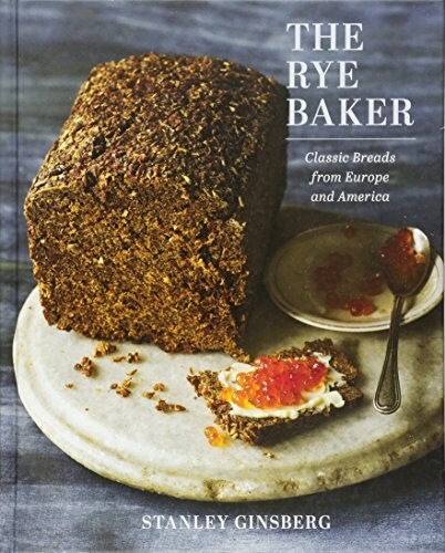 The Rye Baker: Classic Breads from Europe and America (Hardcover)