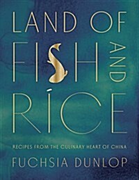Land of Fish and Rice: Recipes from the Culinary Heart of China (Hardcover)