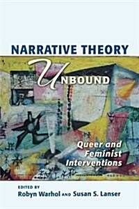 Narrative Theory Unbound: Queer and Feminist Interventions (Paperback)