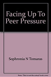 Facing Up To Peer Pressure (Paperback, Student)